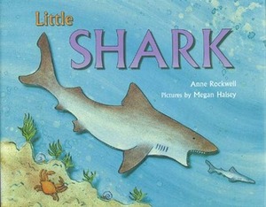 Little Shark by Megan Halsey, Anne Rockwell