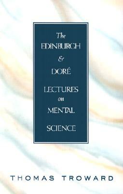 The Edinburgh and Dore Lectures on Mental Science by T. Troward, Thomas Troward