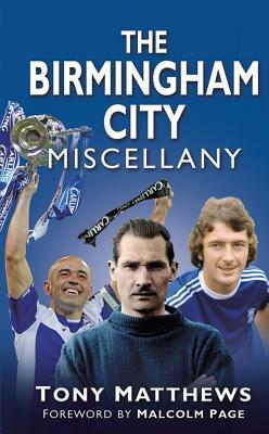 The Birmingham City Miscellany by Tony Matthews