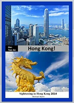 ONE-TWO-GO Hong Kong: Sightseeing in Hong Kong 2014 (One-Two-Go.com) by Michael Wynn, One-Two-Go!, Jonathan Mull, Lian Yu, Ailsa