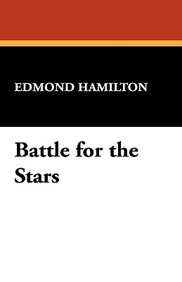 Battle for the Stars by Edmond Hamilton