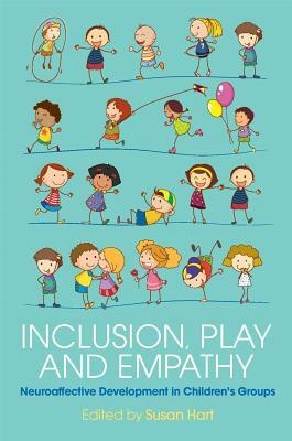 Inclusion, Play and Empathy: Neuroaffective Development in Children's Groups by 