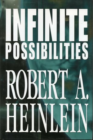 Infinite Possibilities by Robert A. Heinlein