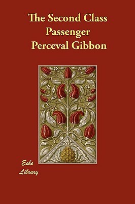 The Second Class Passenger by Perceval Gibbon