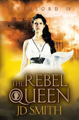 The Rebel Queen by Jd Smith