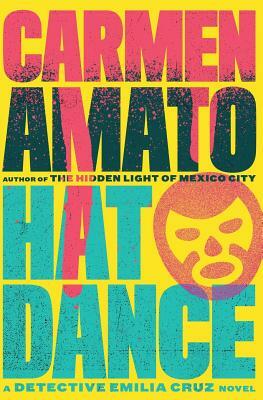 Hat Dance: An Emilia Cruz Novel by Carmen Amato