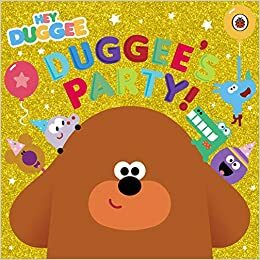 Hey Duggee: Duggee's Party! by Hey Duggee