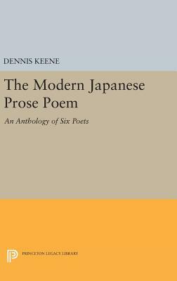 The Modern Japanese Prose Poem: An Anthology of Six Poets by Dennis Keene