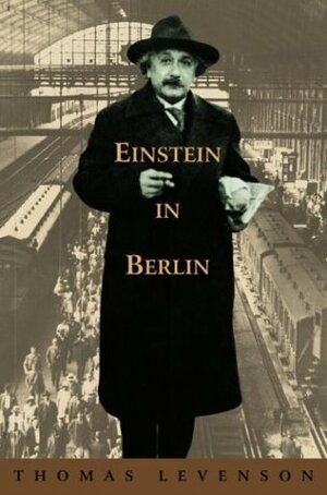 Einstein in Berlin by Thomas Levenson