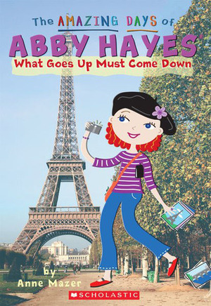 What Goes Up Must Come Down by Anne Mazer