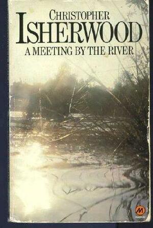 A Meeting By The River by Christopher Isherwood