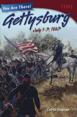 You Are There! Gettysburg, July 1.3, 1863 by Curtis Slepian