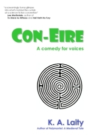 Con-Eire: A Comedy for Voices by K.A. Laity