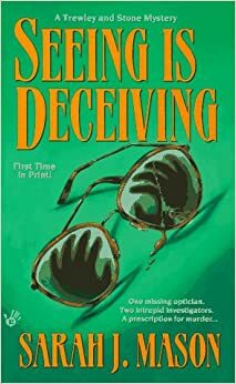 Seeing Is Deceiving by Sarah J. Mason
