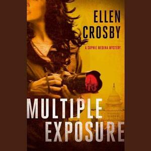 Multiple Exposure: A Sophie Medina Novel by Ellen Crosby