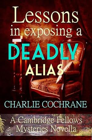 Lessons in Exposing a Deadly Alias by Charlie Cochrane