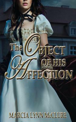 The Object of His Affection by Marcia Lynn McClure