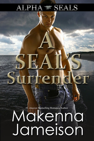 A SEAL's Surrender by Makenna Jameison
