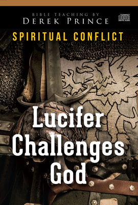 Lucifer Challenges God by Derek Prince