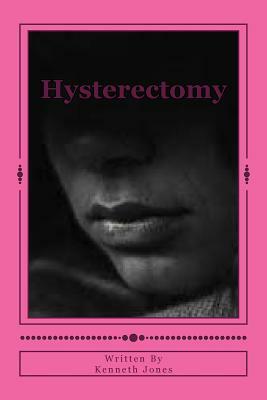 Hysterectomy by Kenneth Jones