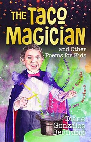 Mago de Los Tacos Y Otros Poemas Para Niños by Diane Gonzales Bertrand
