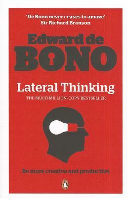 Lateral Thinking: A Textbook of Creativity by Edward de Bono