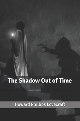 The Shadow Out of Time by H.P. Lovecraft