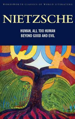 Human, All Too Human/Beyond Good and Evil by Friedrich Nietzsche