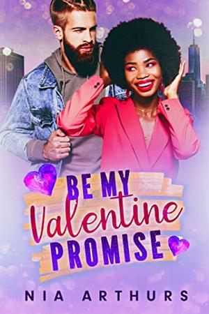 Be My Valentine Promise: A BWWM Valentine Romance by Nia Arthurs