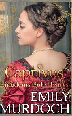 Captives: Hearts Rule Kingdoms by Emily E. K. Murdoch