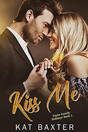 Kiss Me by Kat Baxter