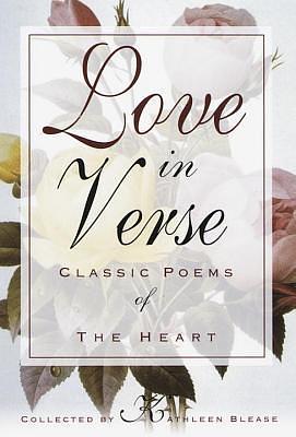 Love in Verse: Classic Poems of the Heart by Kathleen Blease, Kathleen Blease