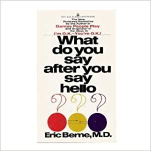 Що ти кажеш після привітання? Психологія людської долі by Eric Berne