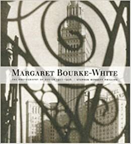 Margaret Bourke-White: The Photography of Design, 1927-1936 by Stephen Bennett Phillips, Phillips Collection, Margaret Bourke-White