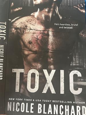 Toxic by Nicole Blanchard