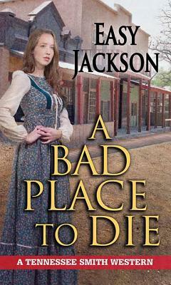 A Bad Place to Die by Easy Jackson