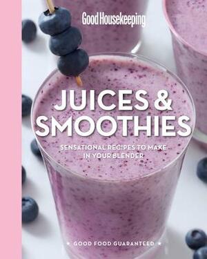 Good Housekeeping Juices & Smoothies, Volume 3: Sensational Recipes to Make in Your Blender by Susan Westmoreland