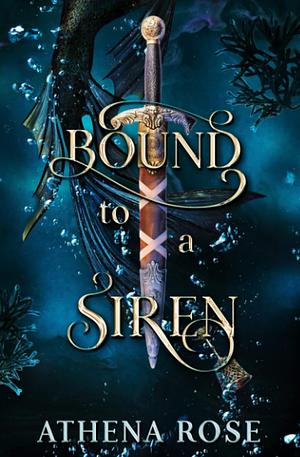 Bound to a Siren by Athena Rose