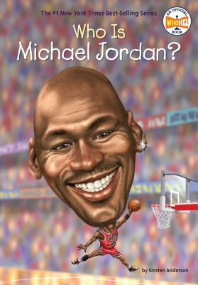 Who Is Michael Jordan? by Who HQ, Kirsten Anderson