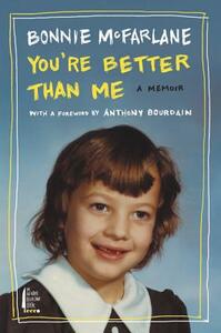 You're Better Than Me: A Memoir by Bonnie McFarlane