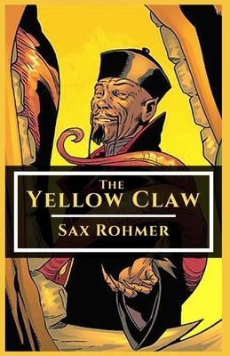 The Yellow Claw: Illustrated by Sax Rohmer