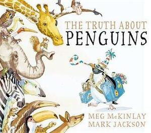The Truth about Penguins by Mark Jackson, Meg McKinlay