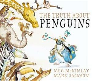 The Truth about Penguins by Meg McKinlay, Mark Jackson