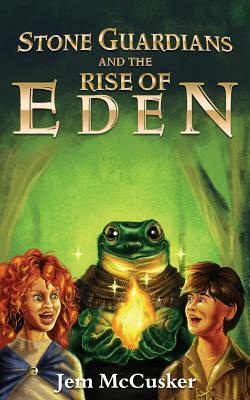 Stone Guardians and the Rise of Eden by Jem McCusker