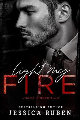 Light My Fire by Jessica Ruben