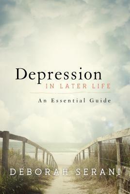Depression in Later Life: An Essential Guide by Deborah Serani