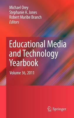 Educational Media and Technology Yearbook: Volume 36, 2011 by 