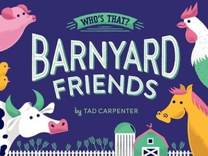Barnyard Friends by Tad Carpenter
