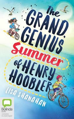 The Grand, Genius Summer of Henry Hoobler by Lisa Shanahan