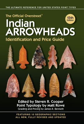 The Official Overstreet Indian Arrowheads Identification and Price Guide by Robert M. Overstreet